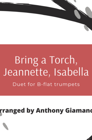 BRING A TORCH, JEANNETTE, ISABELLA – trumpet duet