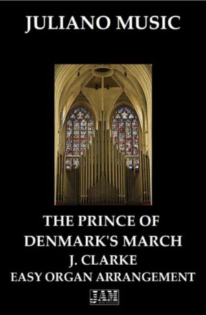 PRINCE OF DENMARK’S MARCH (EASY ORGAN – C VERSION) – J. CLARKE