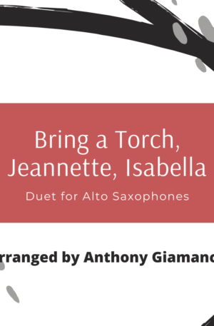 BRING A TORCH, JEANNETTE, ISABELLA – alto sax duet