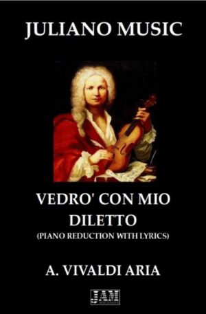 VEDRO’ CON MIO DILETTO (PIANO REDUCTION WITH LYRICS) – A. VIVALDI