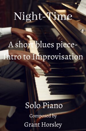 “Night -Time” A short blues piece with improvisation included-Intermediate piano