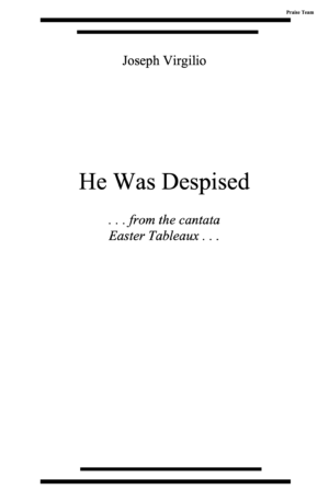 He Was Despised for Praise team [from the cantata Easter Tableaux]