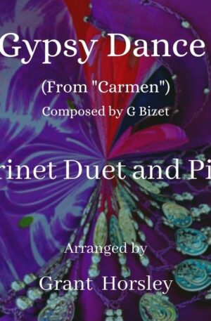 “Gypsy Dance” (From Bizet’s Carmen). For Clarinet Duet and Piano- Intermediate.