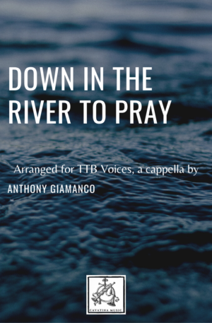 DOWN IN THE RIVER TO PRAY – TTB voices, a cappella