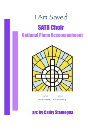 I Am Saved (Choir, A Capella or Optional Piano) for SATB, SAB