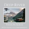 Deep River - Violin Solo with Piano Accompaniment webcover