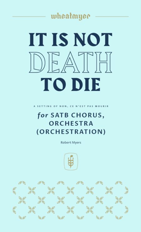 Wheatmyer It Is Not Death to Die Orchestra 8x14 1 scaled scaled
