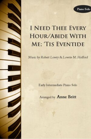 I Need Thee Every Hour/Abide With Me; ‘Tis Eventide – Early Intermediate Piano Solo