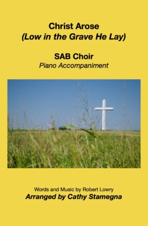 Christ Arose (Low in the Grave He Lay) (Choir, Piano Accompaniment) (SATB, SAB)