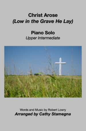 Christ Arose (Low in the Grave He Lay) (Upper Intermediate Piano Solo)