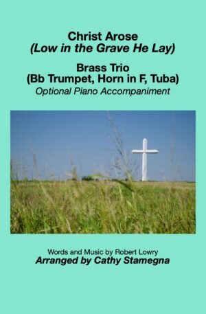Christ Arose (Low in the Grave He Lay) (Flexible Brass Trio, Optional Piano Accompaniment)