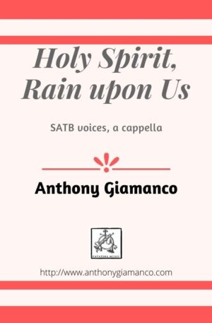 HOLY SPIRIT, RAIN UPON US – SATB, a cappella