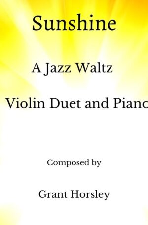 “Sunshine” A Jazz Waltz for Violin Duet and Piano- Intermediate