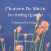 Chanson De Matin for String Quartet.