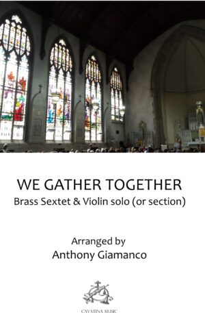 WE GATHER TOGETHER – brass sextet & violin solo or section