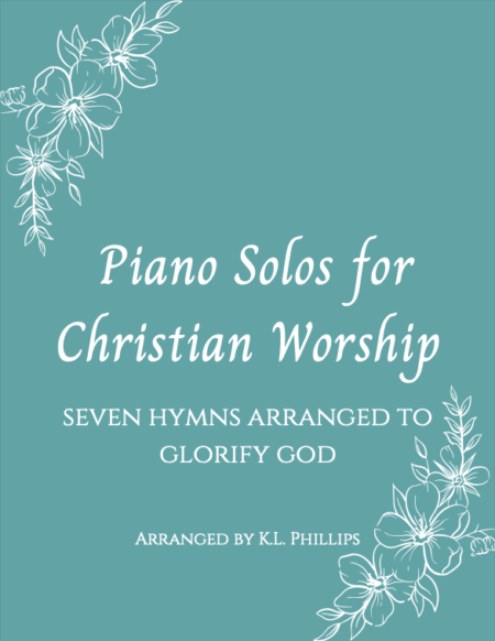 Piano Solos for Christian Worship - Seven Hymns Arranged to Glorify God web cover