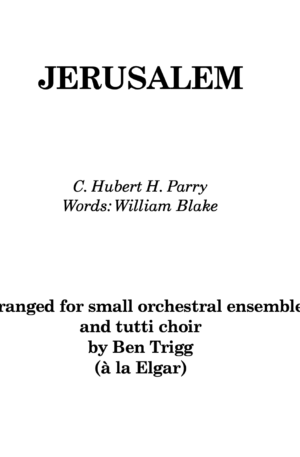 Jerusalem (Hubert Parry) – for small orchestral ensemble and tutti choir