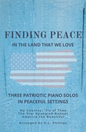 Finding Peace in the Land that We Love – Three Patriotic Piano Solos