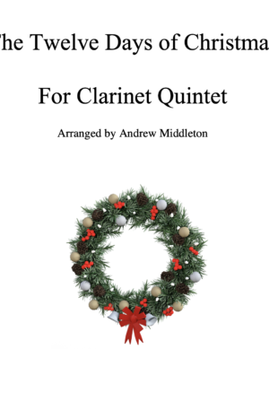 The Twelve Days of Christmas arranged for Clarinet Quintet