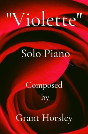 “Violette” (A Love Theme) For Solo Piano