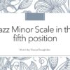 Jazz Minor Scale in the fifth position cover