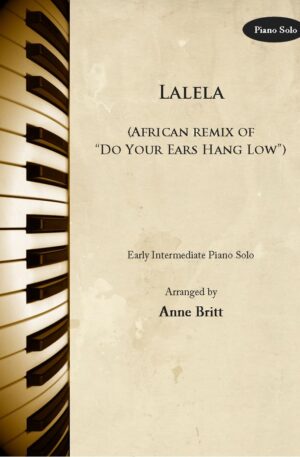 Lalela (African remix of “Do Your Ears Hang Low?”) – Early Intermediate Piano Solo
