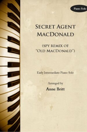 Secret Agent MacDonald (spy remix of “Old MacDonald”) – Early Intermediate Piano Solo
