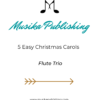 5 Easy Christmas Carols Flute Trio