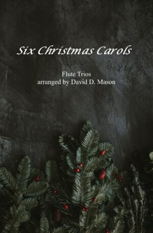Six Christmas Carols for Flute Trio – Flute Trio and Piano
