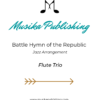 Battle Hymn of the Republic - Jazz Arrangement for Flute Trio