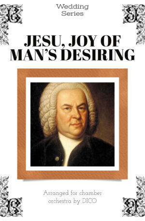 JESU, JOY OF MAN’S DESIRING – for choir and chamber orchestra