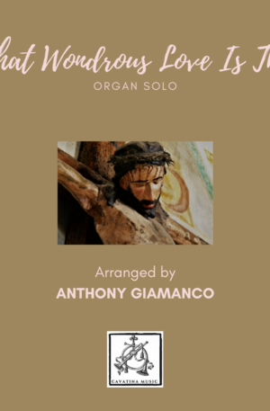 WHAT WONDROUS LOVE IS THIS – organ solo