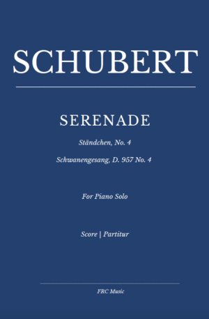 SERENADE – Ständchen – Schwanengesang, D. 957 No. 4 (for Piano Solo)
