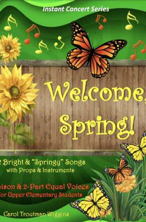 Welcome, Spring! (12 Bright & “Springy” Songs with Props & Instruments