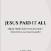 Jesus Paid It All - First Position Violin Duet with Piano Accompaniment web cover