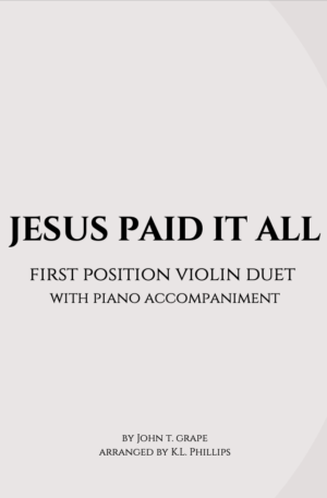 Jesus Paid It All – First Position Violin Duet with Piano Accompaniment