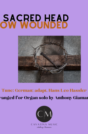 O SACRED HEAD NOW WOUNDED – organ solo