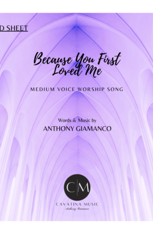 BECAUSE YOU FIRST LOVED ME – worship song-lead sheet-B-flat