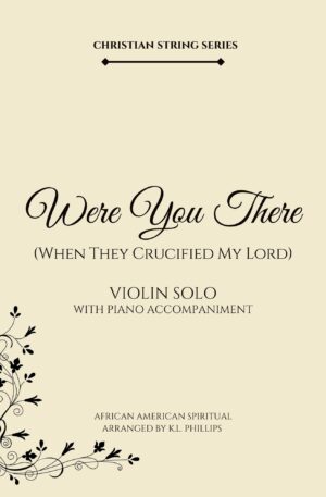 Were You There When They Crucified My Lord – Violin Solo with Piano Accompaniment