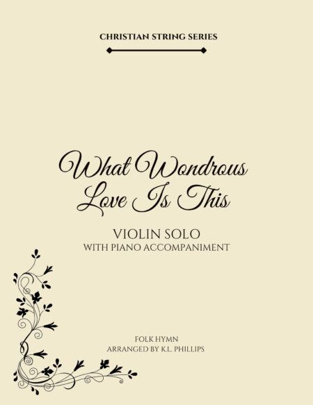 What Wondrous Love Is This - Violin Solo with Piano Accompaniment