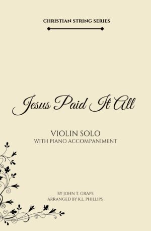 Jesus Paid It All – Violin Solo with Piano Accompaniment