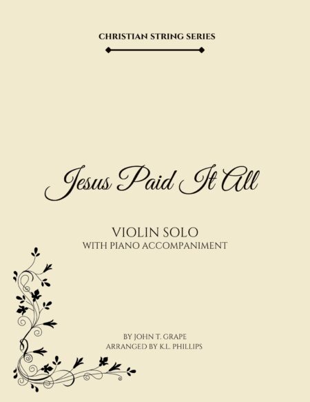 Jesus Paid It All - Violin Solo with Piano Accompaniment