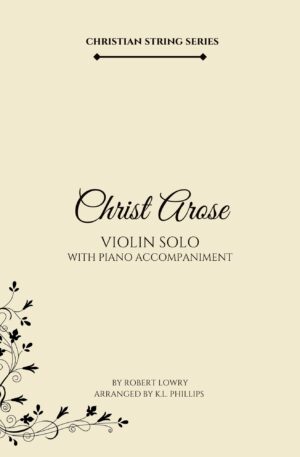 Christ Arose – Violin Solo with Piano Accompaniment