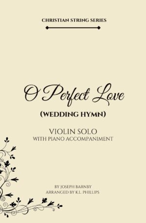 O Perfect Love (Wedding Hymn) – Violin Solo with Piano Accompaniment