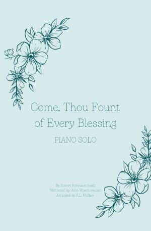 Come, Thou Fount of Every Blessing – Piano Solo