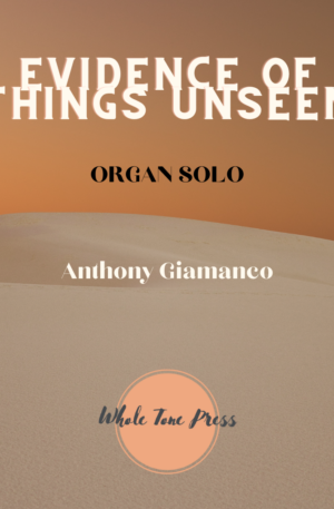 EVIDENCE OF THINGS UNSEEN – organ