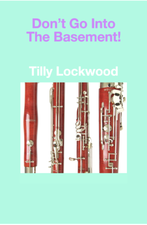 Don’t Go Into The Basement! (for lone bassoon)