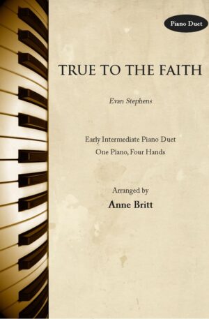 True to the Faith – Early Intermediate Piano Duet