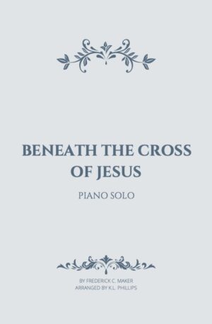 Beneath the Cross of Jesus – Piano Solo