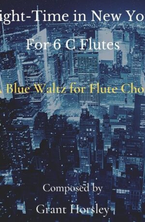 “Night-Time in New York” A Blue waltz for Flute Choir (6 C Flutes)